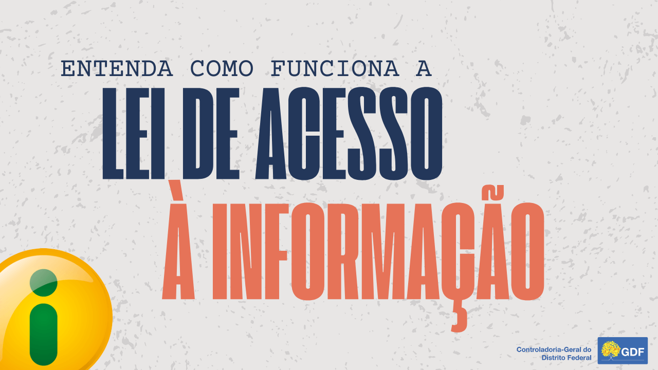 ENTENDA O FUNCIONAMENTO DA LEI DE ACESSO À INFORMAÇÃO NO DF